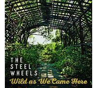 Steel Wheels - Wild As We Came Here [Import]