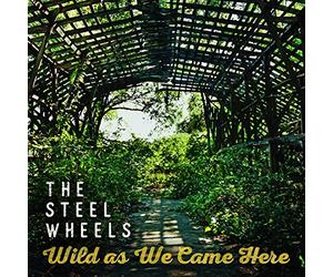Steel Wheels - Wild As We Came Here [Import]
