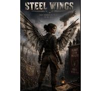 Steel Wings: They forbid us to fly. SO WE WILL.
