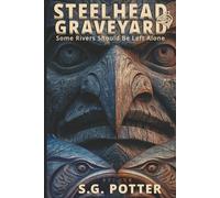 Steelhead Graveyard: Some Rivers Should Be Left Alone