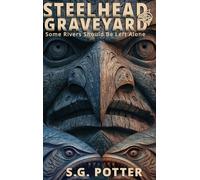 Steelhead Graveyard: Some Rivers Should Be Left Alone