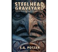 Steelhead Graveyard: Some Rivers Should Be Left Alone