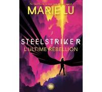 Steelstriker - L'ultime rébellion - Tome 02 (broché) Marie Lu (Auteur), Jean-Baptiste Bernet (Traduction)