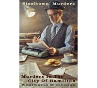 Steeltown Murders: Murders In The City Of Hamilton