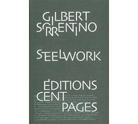 Steelwork - Gilbert Sorrentino - Cent Pages - broché - Livre