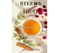 Steep & Heal: The Black Woman's Herbal Tea Bible