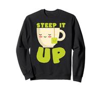 Steep It Up Funny Tea Lover Sweatshirt