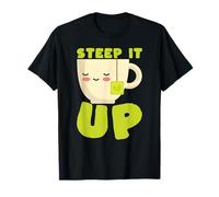 Steep It Up Funny Tea Lover T-Shirt