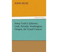 Steep Trails California, Utah, Nevada, Washington, Oregon, The Grand Canyon