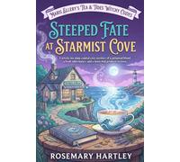 STEEPED FATE AT STARMIST COVE: A Witchy Tea Shop Cozy Mystery of Inheritance, Poisoned Blends, and Deadly Secrets in a Coastal Town