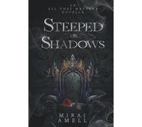 Steeped in Shadows: All That Matters Novella