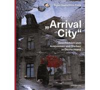 Stefan Applis C „Arrival City“: Geschichten vom Ankommen und Bleiben in (Poche)