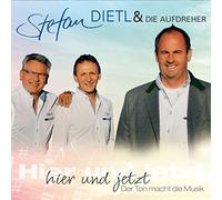 Stefan & die Aufdreher Dietl - Hier und Jetzt