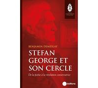 Stefan George et son cercle: De la poésie à la révolution conservatrice