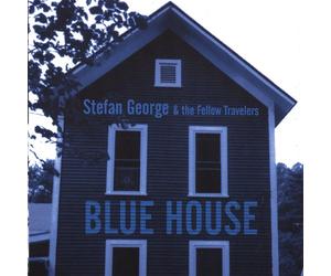 Stefan George & the Fellow Travelers - Blue House