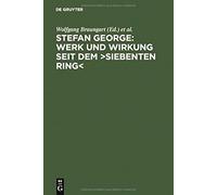 Stefan George: Werk Und Wirkung Seit Dem >Siebenten Ring<