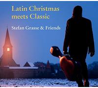 Stefan Grasse & Friends - Latin Christmas Meets Classic