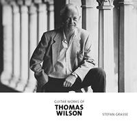 Stefan Grasse - Guitar Works of Thomas Wilson