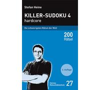 Stefan Heine Killer-Sudoku 4: Hardcore. Die schwierigsten Rätsel der Wel (Poche)