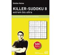 Stefan Heine KILLER-SUDOKU 8 - extrem bis ultra: Summensudokus für Exper (Relié)