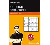 Stefan Heine SUDOKU ultrahardcore 1: Intuition schlägt Logik (Heines Rät (Relié)