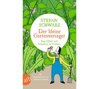 Stefan Schwarz Katha Der kleine Gartenversager: Vom Glück und Scheitern (Poche)