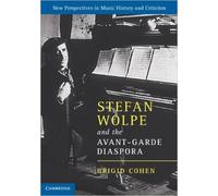 Stefan Wolpe And The Avant-Garde Diaspora