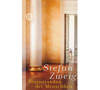 Stefan Zweig Sternstunden der Menschheit: Vierzehn historische Miniature (Relié)
