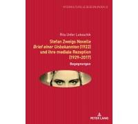 Stefan Zweigs Novelle Brief Einer Unbekannten (1922) Und Ihre Mediale Rezeption (1929-2017)