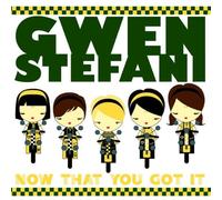 Stefani Gwen - Now That You Got It [Import]
