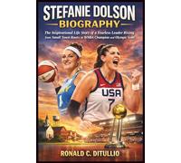 Stefanie Dolson Biography: The Inspirational Life Story of a Fearless Leader Rising from Small Town Roots to WNBA Champion and Olympic Gold