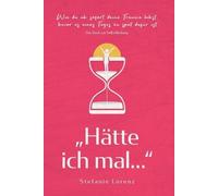 Das Buch zur Selbstfindung: "Hätte ich mal... - Wie du ab sofort deine Träume