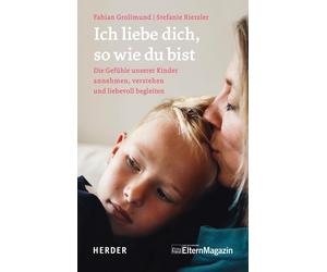 Stefanie Rietzl Ich liebe dich, so wie du bist: Die Gefühle unserer Kind (Poche)