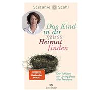 Stefanie Stahl Das Kind in dir muss Heimat finden: Der Schlüssel zur Lös (Poche)