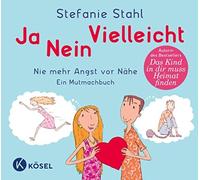 Stefanie Stahl Ja, nein, vielleicht: Nie mehr Angst vor Nähe. Ein Mutm (Relié)