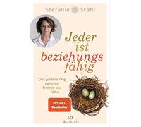 Stefanie Stahl Jeder ist beziehungsfähig: Der goldene Weg zwischen Freih (Poche)