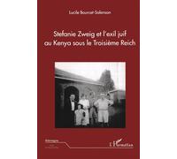 Stefanie Zweig et l'exil juif au Kenya sous le Troisème Reich - Lucile Bourcet - L'harmattan - broché - Essai
