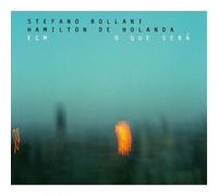 Stefano Bollani & Hamilton de Holanda O Que Sera (CD) Album