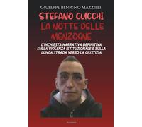 STEFANO CUCCHI - LA NOTTE DELLE MENZOGNE: L’Inchiesta Narrativa Definitiva sulla Violenza Istituzionale e sulla Lunga Strada Verso la Giustizia