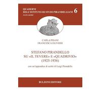 Stefano Pirandello su «Il Tevere» e «Quadrivio» (1925-1936). Con un'appendice di scritti di Luigi Pirandello