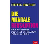 Steffen Kirchne Die mentale Revolution: Warum du dein Denken ändern muss (Poche)