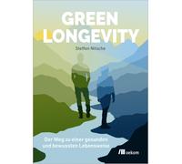 Steffen Nitsche Green Longevity: Dein Weg zu einer gesunden und bewusste (Poche)