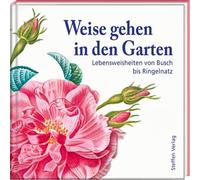 Steffen Verlag Weise gehen in den Garten: Lebensweisheiten von Busch bis (Relié)