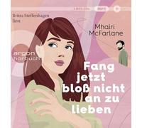 Fang jetzt bloß nicht an zu lieben: Roman | »Jeder neue Mhairi-Roman beflügelt mein Herz. Ich liebe, liebe, liebe sie.« Marian Keyes