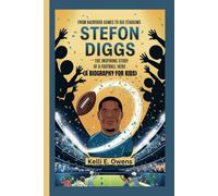 STEFON DIGGS: From Backyard Games to Big Stadiums The Inspiring Story of a Football Hero