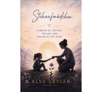 Stehaufmädchen: A memoir of survival, healing, and finding my way home