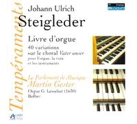 Le Parlement de Steigleder - 40 Variationen über "Vater unser im Himmelreic (CD)