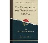 Steiner, M: Entwicklung Des Griechischen Staates (Classic Re