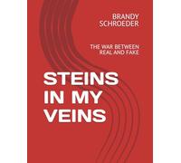STEINS IN MY VEINS: THE WAR BETWEEN REAL AND FAKE