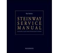 Steinway service manual. Guida per la cura e manutenzione dello Steinway